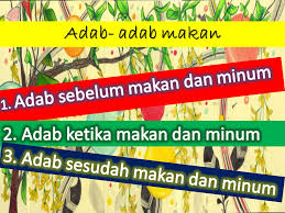 Nikmati dan syukurilah apa pun yang ada dihadapkan kamu untuk di makan. Adab Makan Dan Minum Document By Ppt Download