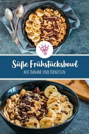 Susse Fruhstucksbowl Mit Banane Und Erdnussen Sevencooks Rezept Lecker Lebensmittel Essen Rezepte