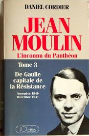 Jean Moulin L''inconnu du Panthéon Tome 3 : de Gaulle, capitale de la  resistance
