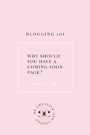 Why You Should Have A Coming Soon Page Coming Soon Page Business Blog Blog Tools