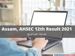 Assam board ahsec hs 12th result 2021: Ggelcfrxw Mxkm