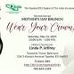 Second Annual Mother's Day Brunch - Wear Your Crown