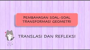 Maybe you would like to learn more about one of these? Pembahasan Soal Soal Transformasi Geometri Translasi Refleksi Matematika Kelas 9 Youtube