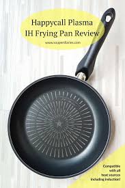 Happycall Titanium Frying Pan Review Plasma Ih Souper Diaries Grill Pan Pan Grilling