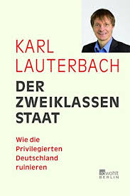 Karl lauterbach has been involved in the management and administration of lauterbach & associates since 1997, becoming ceo upon the retirement of george lauterbach. Der Zweiklassenstaat Wie Die Privilegierten Deutschland Ruinieren Wie Die Priviligierten Deutschland Ruinieren Karl Lauterbach 9783871345791 Amazon Com Books