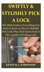 It's actually a useful life skill for when you accidentally lock yourself out of your house. Swiftly Stylishly Pick A Lock The Ideal Guide On Everything You Need To Know On How To Stylishly Pick Locks Plus Vital Instructions The Legality Of Picking Locks Hardwood Kenny