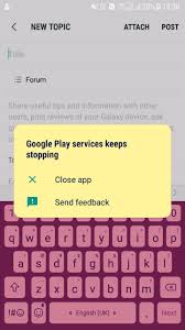 Pop up is coming on screen with this message google play store keeps stopping. Google Play Services Not Working Samsung Members