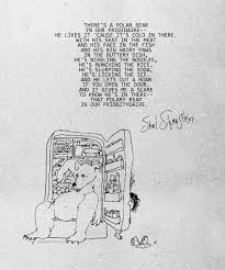 Shel Silverstein There S A Polar Bear In Our Frigidaire He Likes It Cause It S Cold In There Wit Silverstein Poems Animal Poems Shel Silverstein Poems