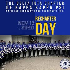 On November 12, 2020 the Delta Iota chapter of Kappa Kappa Psi National  Honorary Band Fraternity Incorporated was rechartered and revived. We would  like to acknowledge brothers of the Fall '20 recharter