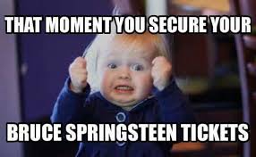 That Moment You Secure Your Bruce Springsteen Tickets Diabetes Quotes Diabetes Memes Diabetes Humor