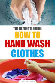 6 Brilliant Ways To Hand Wash Clothes Washing Clothes Handwashing Clothes Cleaning Clothes