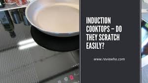 Maybe you would like to learn more about one of these? Do Induction Cooktops Scratch Easily Reviewho