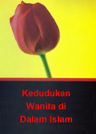 See full list on wanitaislam.or.id Kedudukan Wanita Di Dalam Islam