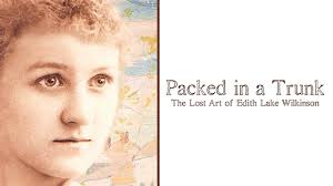 Watch Packed in a Trunk: The Lost Art of Edith Lake Wilkinson (2015) Full  Movie Free Online