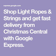 Shop Light Ropes Strings And Get Fast Delivery From Christmas Central With Google Express Light Ropes Strings Christmas Central Christmas Rope Lights