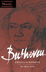 Beethoven: Eroica Symphony (Cambridge Music Handbooks) by Thomas Sipe