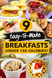 9 Easy To Make Breakfasts Under 150 Calories Healthy Low Calorie Breakfast Healthy Low Calorie Meals Low Calorie Breakfast