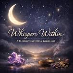 Whispers Within - Intuition Workshop