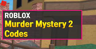 Murder mystery 2 codes | updated list. Roblox Murder Mystery 2 Codes August 2021 Owwya