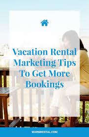 8 Vacation Rental Marketing Tips To Get More Bookings Short Rentals Vacation Blog Warmrental Vacation Rental Host Holiday Rental Vacation Home Rentals