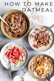 How To Make Oatmeal Recipe Healthy Oatmeal Recipes Breakfast Oatmeal Recipes Healthy Breakfast Recipes