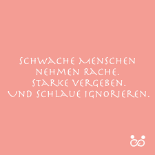 Schwache Menschen Nehmen Rache Starke Vergeben Und Schlaue Ignorieren Soulme Kennenlernapp Zitate Ignorieren Spruche Uber Freundschaft Gute Laune Spruche