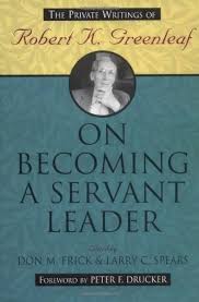 On Becoming a Servant Leader: The Private Writings of Robert K. Greenleaf  (Jossey-Bass Leadership Series Book 300)