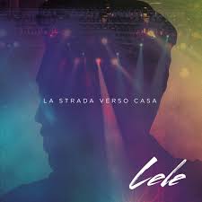 La strada verso casa is a italian album released on may 2016. La Strada Verso Casa Single By Lele Spotify