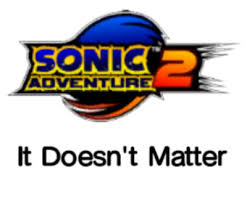 I think i have both of those songs and i believe they came from . Some Sonic Adventure Songs Sonic Generations Mods