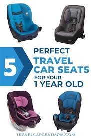 Best Travel Car Seats For Flying With A 1 Year Old Travel Car Seat Toddler Travel Car Seats
