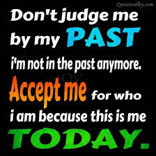 Sayings and quotes dont judge me quotes sayings ღ. Dont Judge Me For My Past Quotes Quotesgram