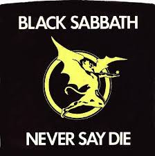 Never Say Die Album 1978 Black Sabbath Black Sabbath 13 Black Sabbath Albums