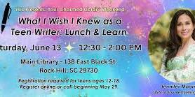 What I Wish I Knew as a Teen Writer: Lunch & Learn
