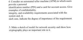 Automated teller machine (atm) is basically you and anyone can use it from an atm machine because this is linked with your bank account, everyone can use and withdrawal the money which is available in your account through automated teller machine. Solved 4 Consider An Automated Teller Machine Atm In W Chegg Com
