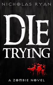 Nicholas Ryan Die Trying Review Horror Novel Reviews Read honest and unbiased product reviews from our users.