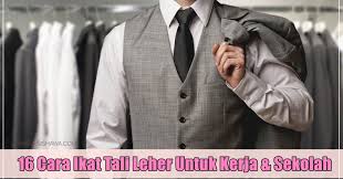 Maybe you would like to learn more about one of these? 16 Cara Ikat Tali Leher Paling Senang Untuk Pakai Di Tempat Kerja Dan Sekolah