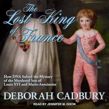 Buy The Lost King of France: How DNA Solved the Mystery of the Murdered Son of Louis XVI and Marie Antoinette Book Online at Low Prices in India | The Lost King
