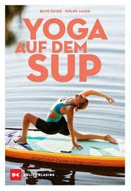 Die wichtigsten übungen zu den 7 chakren für mehr klarheit, energie und heilung. Yoga Auf Dem Sup Von Philipp Moser Buch Thalia