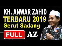 Kh Anwar Zahid Serut Sadang Full 2019 Saat Pemilu Harus Tahu Youtube