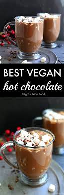 Vegan Hot Chocolate Recipe Delightful Mom Food Recipe Vegan Drinks Recipes Chocolate Recipes Vegan Holiday Recipes