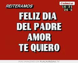 Como puedes ver estamos mostrando las imágenes para que las mandes a tu papá en este día, recuerda que tienes que mostrar el amor que sientes por el y no solo este día sino todos los días de tu vida , comparte una de las imágenes que. Feliz Dia Del Padre Amor Te Quiero Placas Rojas Tv