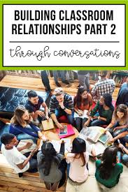 Building Classroom Relationships Through Conversation Part 2 2 Peas And A Dog Classroom Management Classroom Management Plan Effective Classroom Management