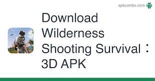 1 to download and install for your android. Download Wilderness Shooting Survival 3d Apk Latest Version