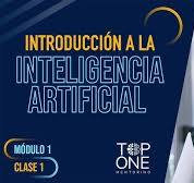 1.1 |🔥Curso Gratis🔥 Introducción a Inteligencia Artificial  #TopOneMentoring #ia