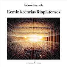 Colores, luces y sombras bañadas en reminiscencias de otras culturas o autóctonas de aquí mismo. Stream Roberto Passarella Listen To Reminiscencias Rioplatenses Playlist Online For Free On Soundcloud