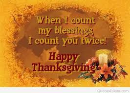 When I Count My Blessings I Count You Twice When I Count My Blessings I Count You Twice Happy Thanksgiving Pictures Photos An Happy Thanksgiving Quotes Happy Thanksgiving Pictures Thanksgiving Wishes