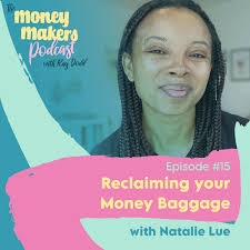 Episode 15: Reclaiming your Money Baggage with Natalie Lue