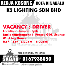 Candidate must possess at least spm or equivalent. Kerja Kosong Sabah 2019 Driver Store Helper K2 Lighting Sdn Bhd Job Jawatan Kosong