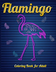 Every month we pick the best uploads and the winner gets a special prize! Flamingo Coloring Book For Adult An Adult Coloring Book With Fun Easy Flower Pattern And Relaxing Coloring Pages Paperback Porter Square Books