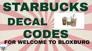 Roblox bloxburg milkshake roblox gold venture twitter codes menu decal id s youtube. Starbucks Decal Codes Welcome To Bloxburg Youtube